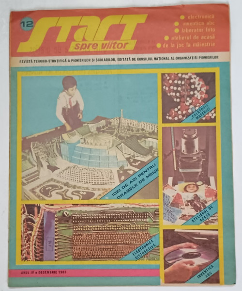 START SPRE VIITOR , REVISTA TEHNICO - STIINTIFICA A PIONIERILOR SI SCOLARILOR , ANUL IV , NUMARUL 12 , DECEMBRIE 1983