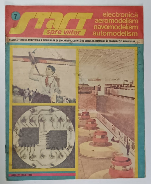 START SPRE VIITOR , REVISTA TEHNICO - STIINTIFICA A PIONIERILOR SI SCOLARILOR , ANUL IV , NUMARUL 7 , IULIE , 1983