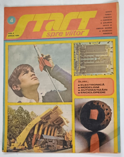START SPRE VIITOR , REVISTA TEHNICO - STIINTIFICA A PIONIERILOR SI SCOLARILOR , ANUL V , NUMARUL 4 , APRILIE , 1984