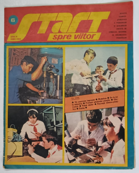 START SPRE VIITOR , REVISTA TEHNICO - STIINTIFICA A PIONIERILOR SI SCOLARILOR , ANUL V , NUMARUL 6 , IUNIE , 1984