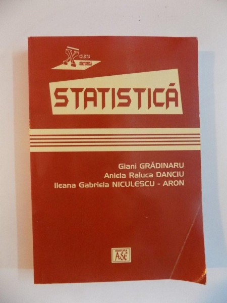 STATISTICA de GIANI GRADINARU , ANIELA RALUCA DANCIU , ILEANA GABRIELA NICULESCU - ARON , 2008