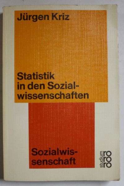 STATISTIK IN DEN SOZIALWISSENSCHAFTEN ( STATISTICA IN STIINTELE SOCIALE ) von JURGEN KRIZ , TEXT IN LIMBA GERMANA , 1978