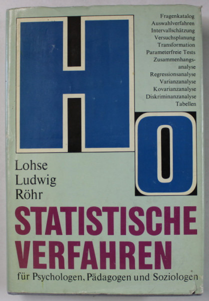 STATISTISCHE VERFAHREN , FUR PSYCHOLOGEN , PADAGAOGEN UND SOZIOLOGEN ( METODE STATISTICE ...) vomn LOHSE ..ROHR , 1982 , TEXT IN LIMBA GERMANA