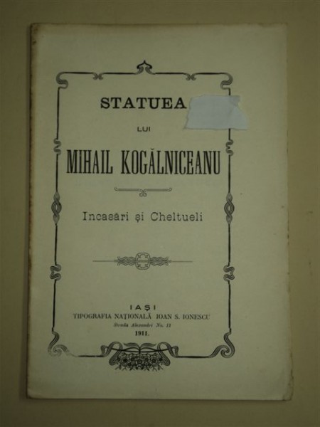 STATUIA LUI MIHAIL KOGALNICEANU - INCASARI SI CHELTUIELI, IASI 1911