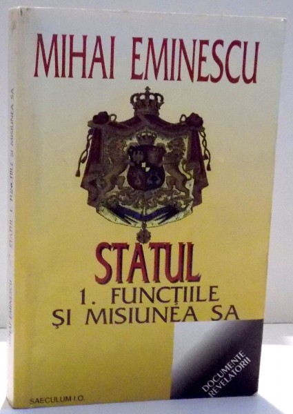 STATUL . 1. FUNCTIILE SI MISIUNEA SA de MIHAI EMINESCU , 1999 ,