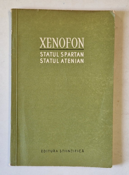 STATUL SPARTAN ,STATUL ATENIAN - XENOFON , 1958 *PREZINTA SUBLINIERI IN TEXT