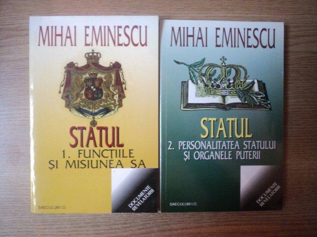 STATUL VOL. I - II de MIHAI EMINESCU , Bucuresti 1999