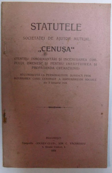 STATUTELE SOCIETATII DE AJUTOR MUTUAL " CENUSA "  ( PENTRU INMORMANTARI SI INCENUSAREA CORPULUI OMENESC SI PENTRU INFAPTUIREA SI PROPAGANDA CREMATIUNII ) , 1924