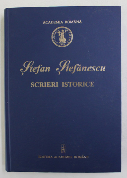 STEFAN STEFANESCU - SCRIERI ISTORICE , 2014