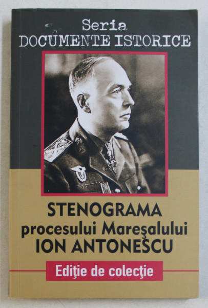 STENOGRAMA PROCESULUI MARESALULUI ION ANTONESCU , 2018