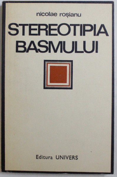 STEREOTIPIA BASMULUI de NICOLAE ROSIANU, 1973 *CONTINE DEDICATIA AUTORULUI