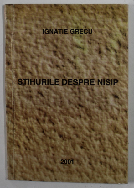 STIHURILE DESPRE NISIP, versuri  de IGNATIE GRECU , 2001, DEDICATIE *