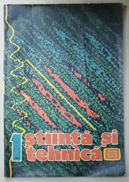 STIINTA SI TEHNICA , REVISTA LUNARA , EDITATA  DE COMITETUL CENTRAL AL UNIUNII TINERETULUI COMUNIST , NR. 1 , 1987