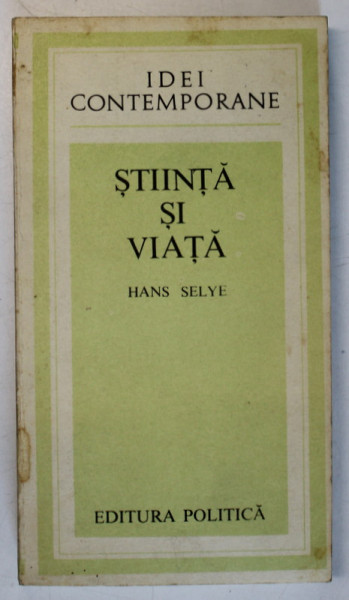 STIINTA SI VIATA de HANS SELYE , 1984