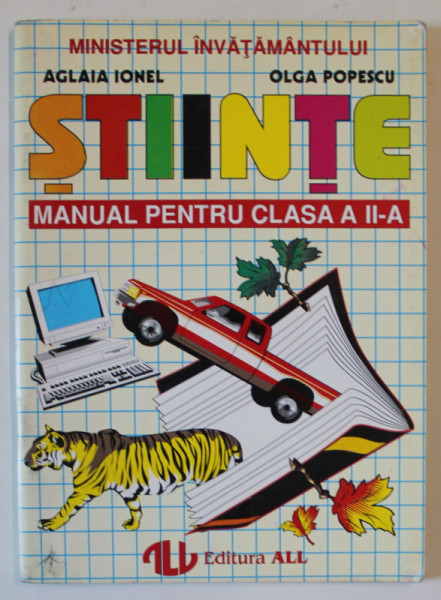 STIINTE , MANUAL PENTRU CLASA A II - A de AGLAIA IONEL si OLGA POPESCU , 1995
