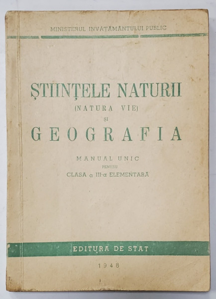 STIINTELE NATURII ( NATURA  VIE ) si GEOGRAFIA , MANUAL UNIC PENTRU CLASA  A - III -A  , 1948