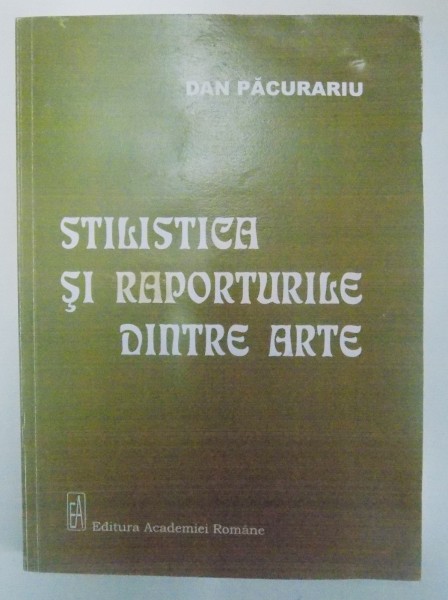 STILISTICA SI RAPORTURILE DINTRE ARTE de DAN PACURARIU , 2007