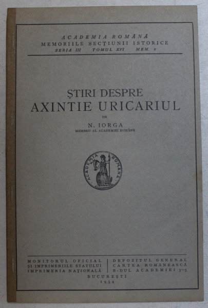 STIRI DESPRE AXINTIE URICARIUL de NICOLAE IORGA , SERIA III , TOMUL XVI , MEM. 2 , 1934