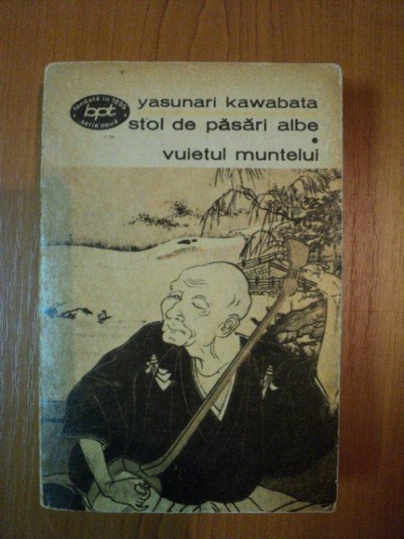 STOL DE PASARI ALBE , VUIETUL MUNTELUI de YASUNARI KAWABATA  , Bucuresti 1973