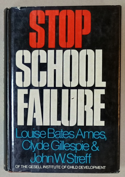 STOP SCHOOL FAILURE by LOUISE BATES AMES ...JOHN W. STREFF , 1972