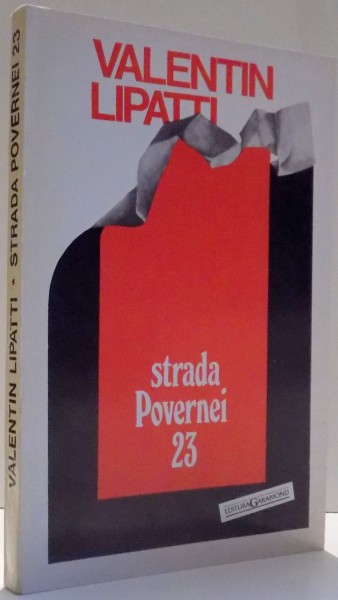 STRADA POVERNEI 23 - MEMORII de VALENTIN LIPATTI , 1993 * PREZINTA HALOURI DE APA