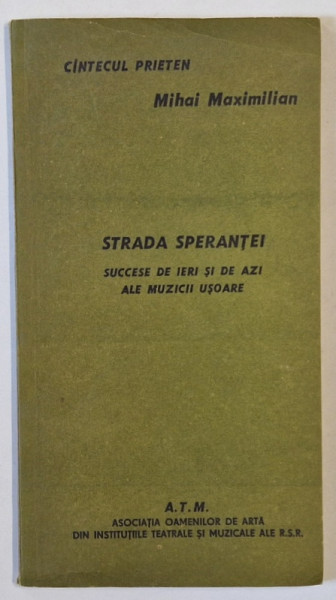 STRADA SPERANTEI , SUCCESE DE IERI SI DE AZI ALE MUZICII USOARE de MIHAI MAXIMILIAN , muzica VASILE VESELOVSCHI , CONTINE DOAR TEXTE , 1985