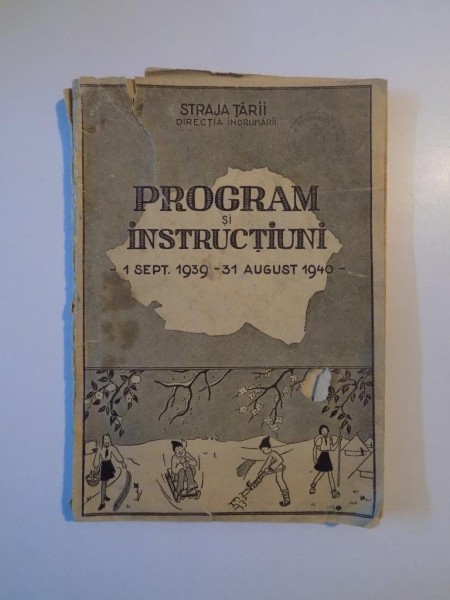 STRAJA TARII -PROGRAM SI INSTRUCTIUNI 1 SEPT. 1939-31 AUG.1940