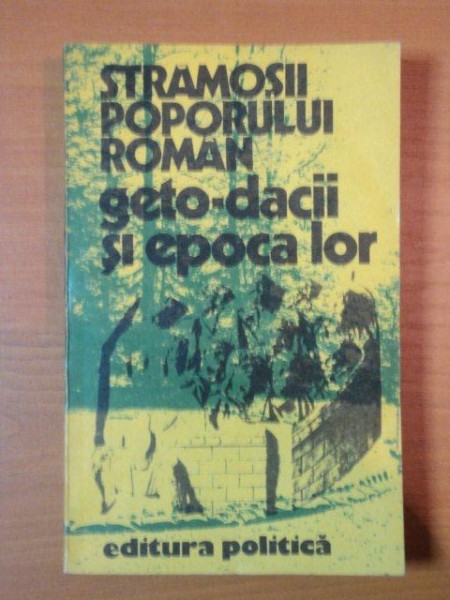 STRAMOSII POPORULUI ROMAN GETO DACII SI EPOCA LOR  1980