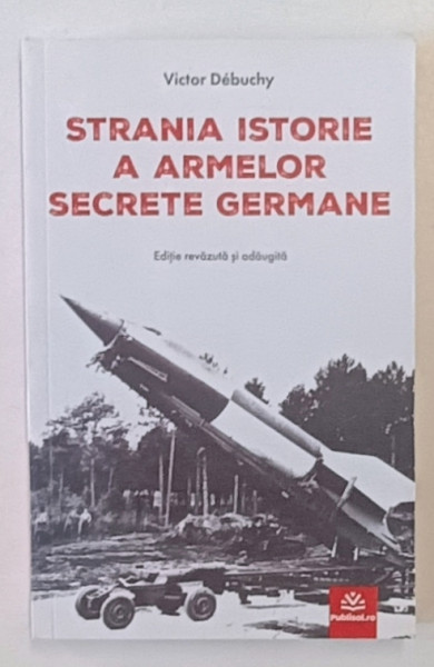 STRANIA ISTORIE A ARMELOR SECRETE GERMANE de VICTOR DEBUCHY , 2023