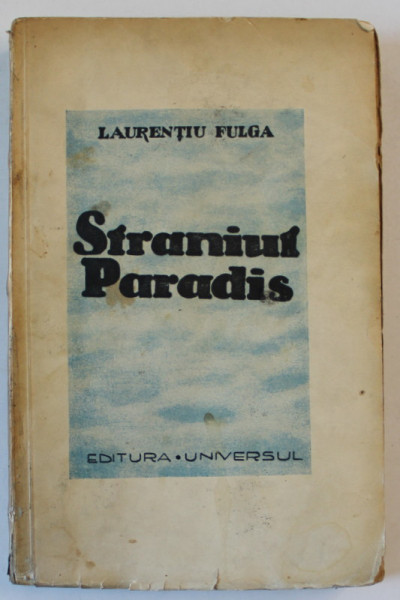 STRANIUL PARADIS , roman de LAURENTIU FULGA , 1942 *DEDICATIE