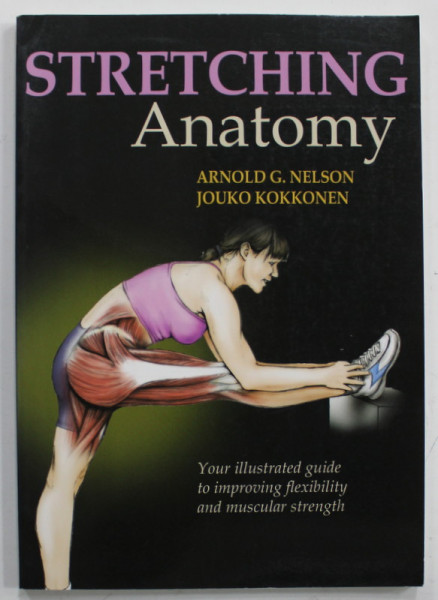 STRETCHING ANATOMY by ARNOLD G. NELSON and JOUKO KOKKONEN , illustrated by JASON M. McALEXANDER , 2007