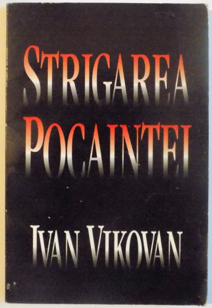 STRIGAREA POCAINTEI de IVAN VIKOVAN