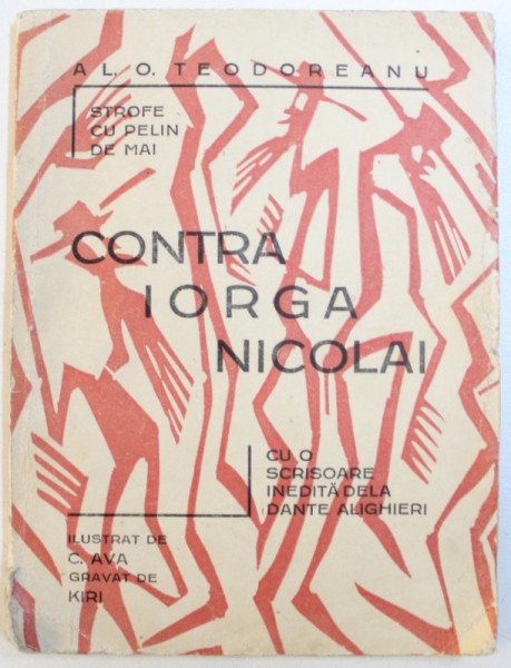 STROFE CU PELIN DE MAI CONTRA IORGA NECULAI  - CU O SCRISOARE INEDITA DELA DANTE ALIGHERI de AL. O TEODOREANU , ilustrat de C . AVA , gravat de KIRI , EDITIE INTERBELICA , 1931