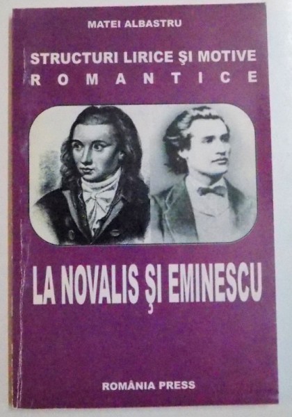 STRUCTURI LIRICE SI MOTIVE ROMANTICE LA NOVALIS SI EMINESCU , 2005