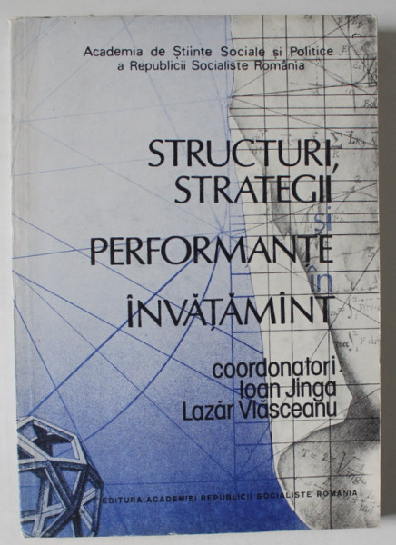 STRUCTURI , STRATEGII SI PERFORMANTE IN INVATAMANT de IOAN JINGA si LAZAR VLASCEANU , 1989, DEDICATIE *