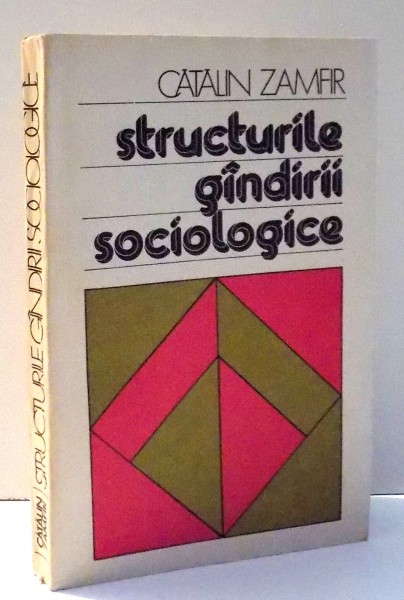 STRUCTURILE GANDIRII SOCIOLOGICE de CATALIN ZAMFIR , 1987, CONTINE SUBLINIERI CU PIXUL