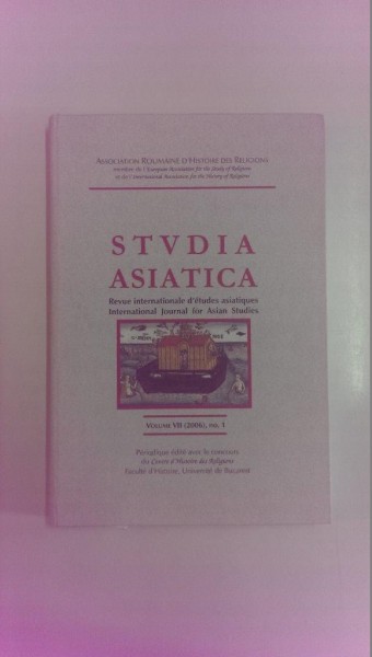 STUDIA ASIATICA. REVUE INTERNATIONALE D'ETUDES ASIATIQUES. INTERNATIONAL JOURNAL FOR ASIAN STUDIES, VOLUME VII (2006), NR. 1