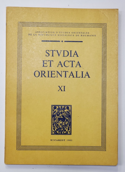 STUDIA ET ACTA ORIENTALIA , VOLUMUL XI , 1983 , TEXTE IN FRANCEZA , ENGLEZA , TURCA