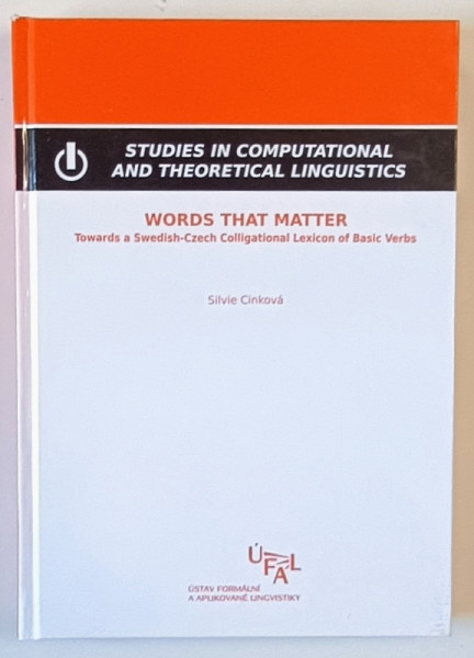 STUDIES IN COMPUTATIONAL AND THEORETICAL LINGUISTICS , WORDS THAT MATTER , TOWARD ' S A SWEDISH - CZECH , COLLIGATIONAL LEIXICON OF BASIC VERBS by SILVIE CINKOVA , 2009