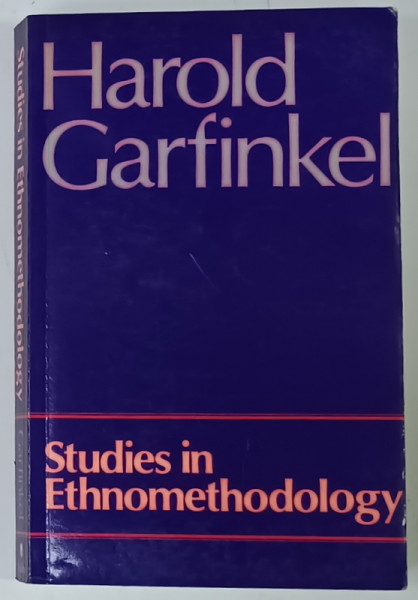STUDIES IN ETHNOMETHODOLOGY by HAROLD GARFINKEL , 1990, PREZINTA SUBLINIERI *