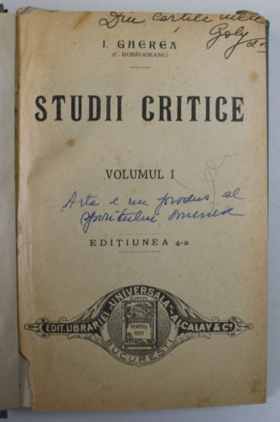 STUDII CRITICE de I. GHEREA ( C. DOBROGEANU ) , VOLUMUL I , EDITIE INTERBELICA * PREZINTA SUBLINIERI