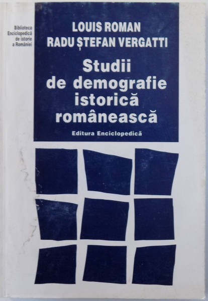 STUDII DE DEMOGRAFIE ISTORICA ROMANEASCA de LOUIS ROMAN si RADU STEFAN VERGATTI , 2002