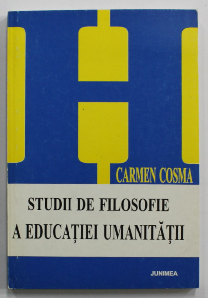 STUDII DE FILOSOFIE A EDUCATIEI UMANITATII de CARMEN COSMA , 1997