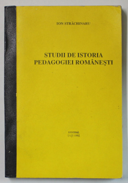 STUDII DE ISTORIA PEDAGOGIEI ROMANESTI de ION STRACHINARU , 1992