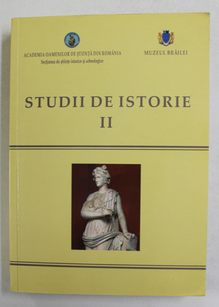 STUDII DE ISTORIE , VOLUMUL II , editori CONSTANTIN BUSE si IONEL CANDEA , 2013