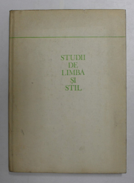 STUDII DE LIMBA SI STIL de G.I. TOHANEANU , SERGIU DRINCU , 1973