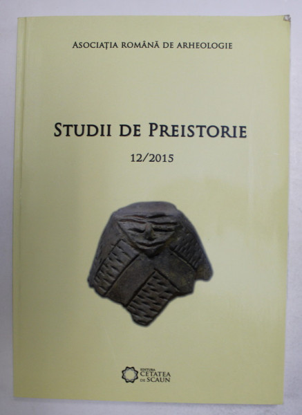 STUDII DE PREISTORIE , NR . 12 DIN 2015