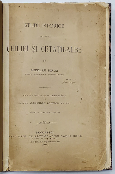 STUDII ISTORICE ASUPRA CHILIEI SI CETATII-ALBE de NICOLAE IORGA - BUCURESTI, 1889