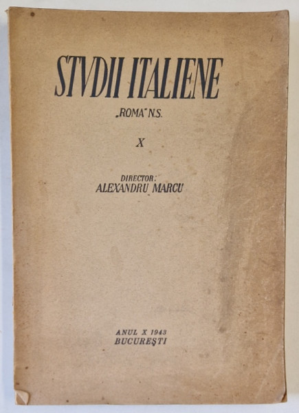 STUDII ITALIENE ' ROMA ' N.S. , VOLUMUL X , DIRECTOR ALEXANDRU MARCU , 1943