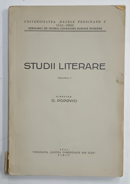 STUDII LITERARE , VOLUMUL II , DIRECTOR D. POPOVICI , 1943